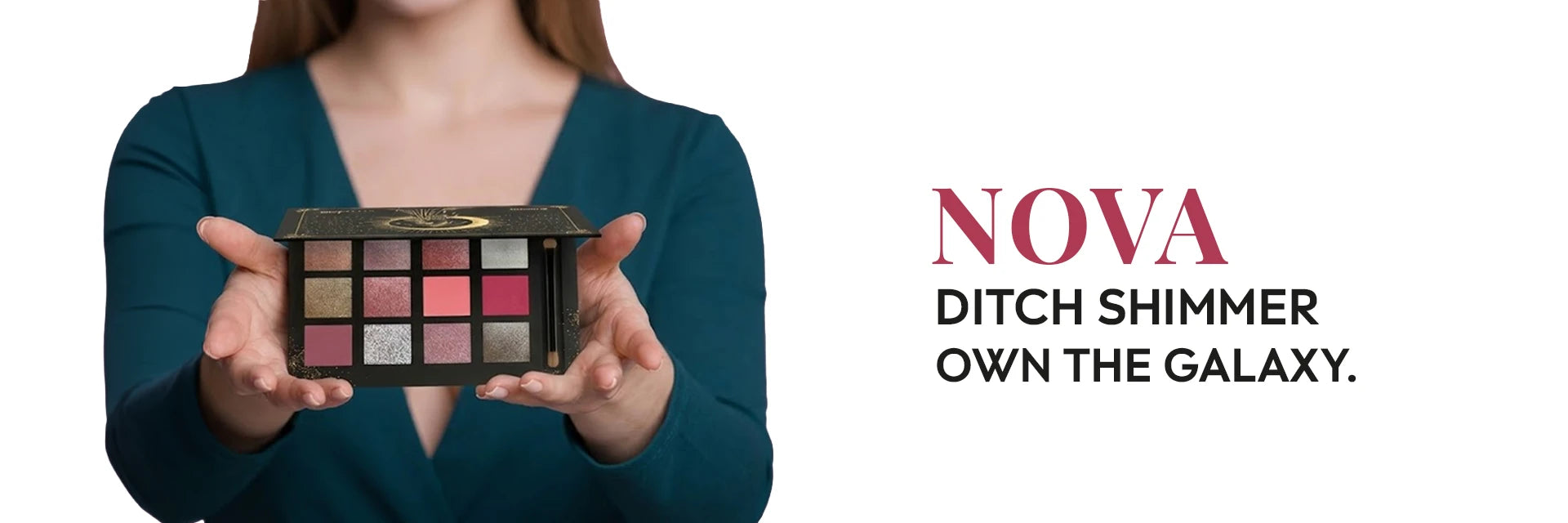 Woman holding Born18 NOVA eyeshadow palette. "NOVA - Ditch shimmer, own the galaxy" luxury makeup campaign.