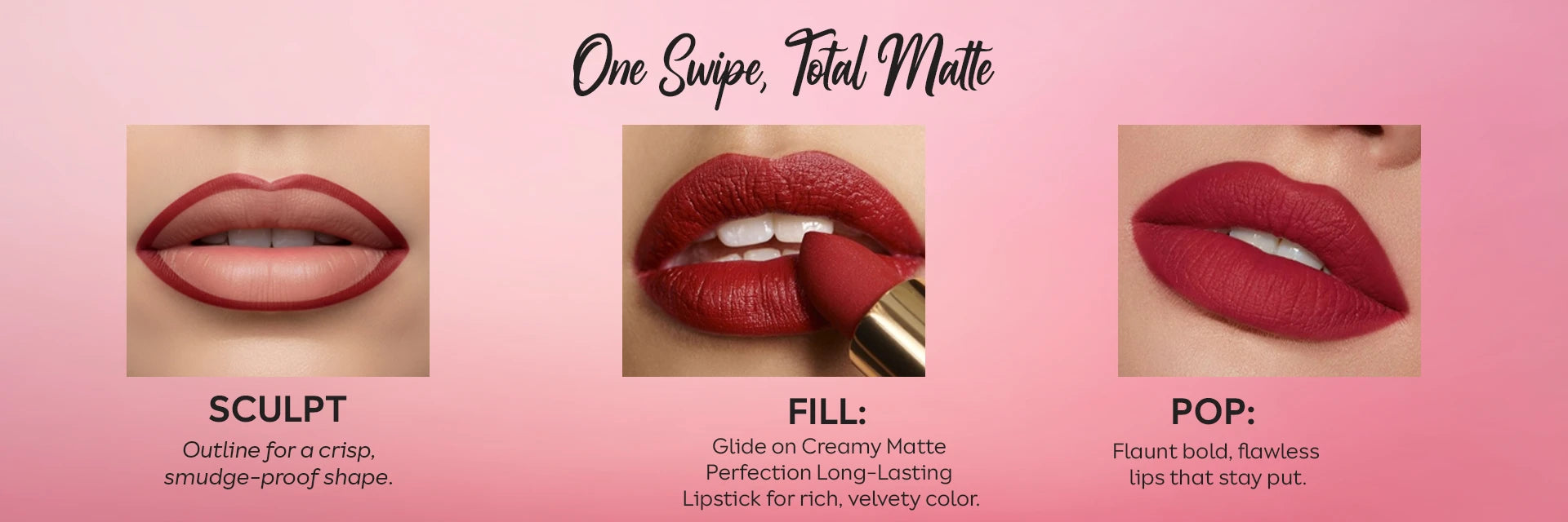 One Swipe, Total Matte lipstick tutorial showing sculpt, fill and pop steps for perfect bold matte lips with long-lasting creamy formula.